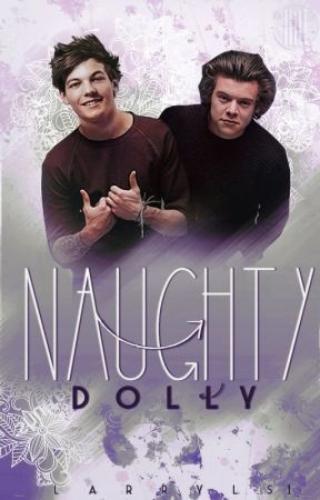 Naughty dolly || Larry ✔ by _LarryLS1_
