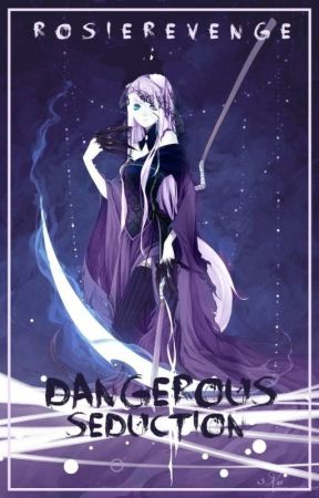 Dangerous Seduction {BOOK THREE} by RosieRevenge