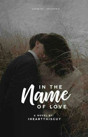 In The Name Of Love by IHeartThisGuy