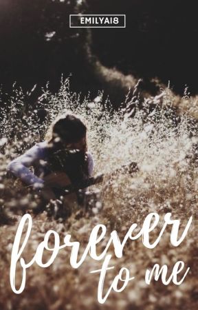 Forever to Me by EmilyA18