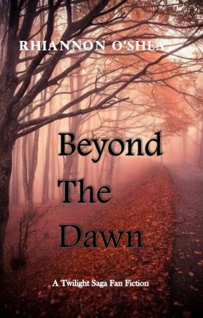 Beyond The Dawn - A Twilight Fan Fiction by SamiAnneRT