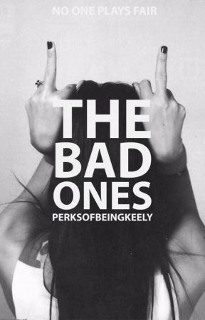 The Bad Ones by PerksOfBeingKeely