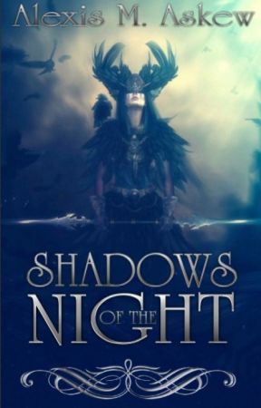 Shadows of the Night by AlexisMAskew