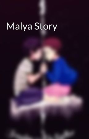 Malya Story by Valgal45