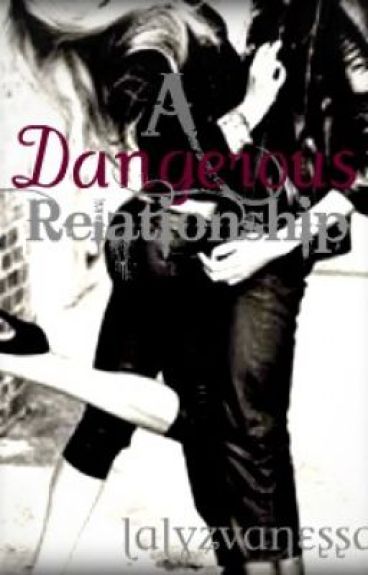 A Dangerous Relationship by LalyzVanessa