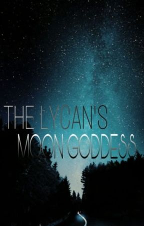 The Lycan's Moon Goddess by jinglebells_18
