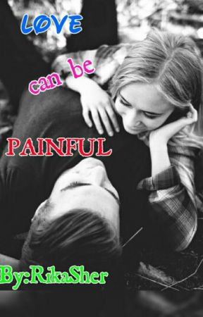 Love Can be Painful {Sequel To >Painful Path To Love} by Beautiful_Within