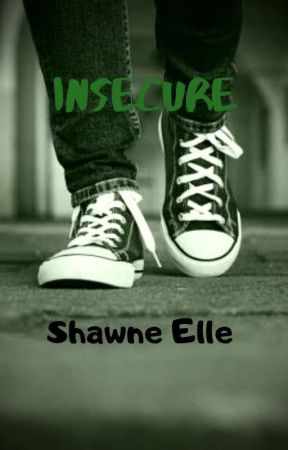 Insecure by ShawneElle