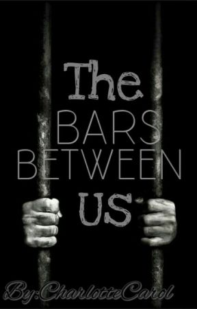 The Bars Between Us by CharlotteCarol