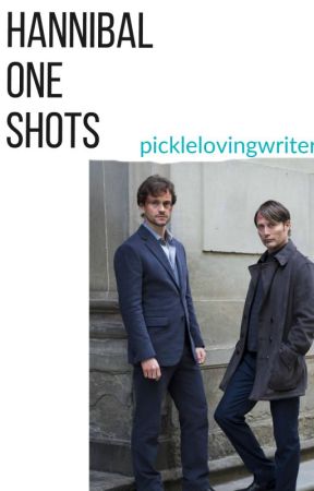 Hannibal One Shots by picklelovingwriter