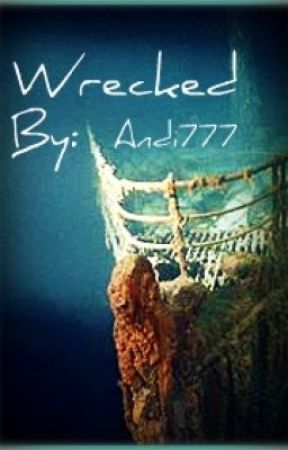 Wrecked (Complete) by Andi777