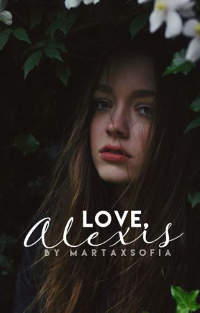 Love, Alexis | ✓ by MartaxSofia