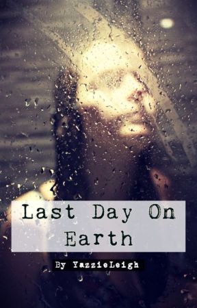 Last day on Earth by YazzieLeigh