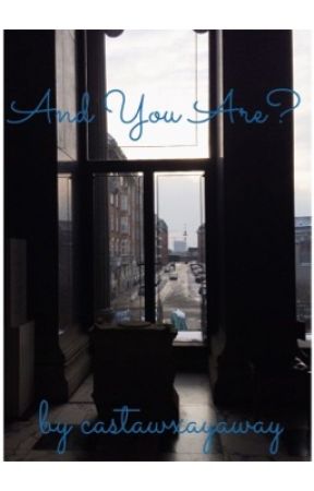 And You Are? by castawxayaway