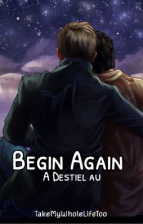 Begin Again (Destiel) by TakeMyWholeLifeToo
