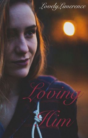 Loving Him by LovelyLimerence