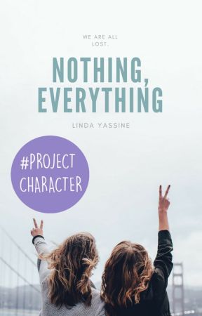 Nothing, Everything by lindayassine-