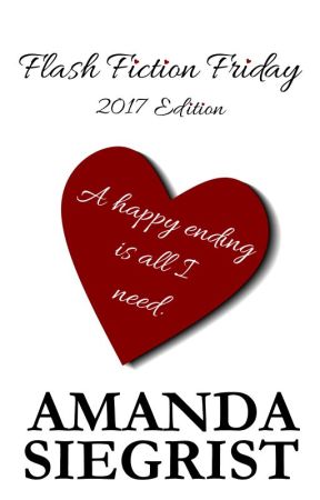 Flash Fiction Friday: 2017 Edition by AmandaSiegrist