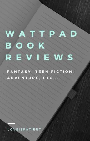 Wattpad Book Reviews by LoveIsPatient_