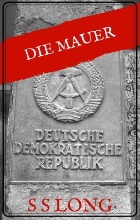 Die Mauer by S-S-Long