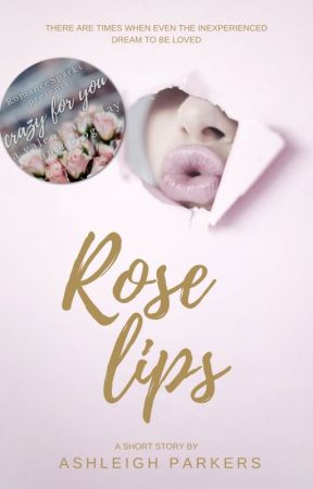 Rose Lips by AshleighParkers