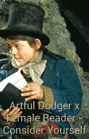 Artful Dodger x Female Reader - Consider Yourself by CheersTracer