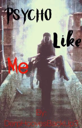 Psycho Like Me by DerpHoovesBackUp3