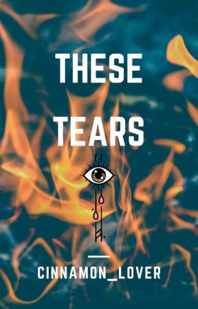 These Tears by Cinnamon_Lover