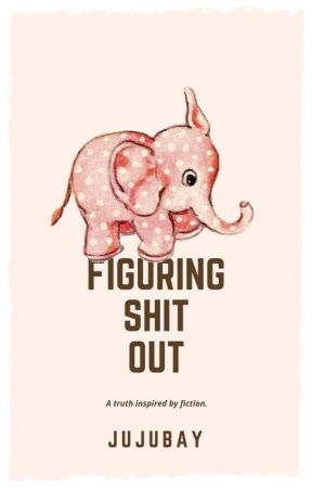 Figuring Shit Out by Jujubay