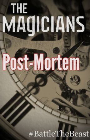 Post-Mortem (The Magicians #BattleTheBeast) by tebakutis