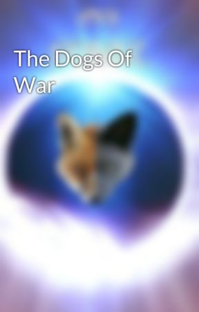 The Dogs Of War by SaxonMacleod
