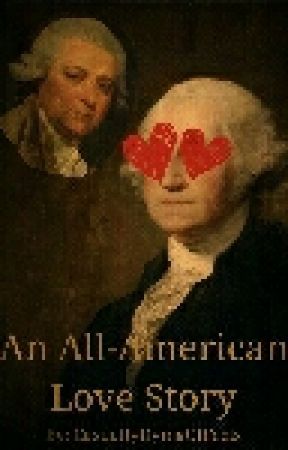 An All-American Love Story (George Washington x John Adams) by CasuallyDyingOfFeels