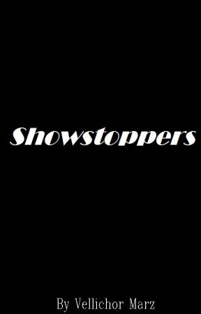 Showstoppers by VellichorMarz