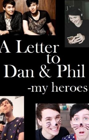 A Letter to Dan & Phil -my heroes by SunnyLynn