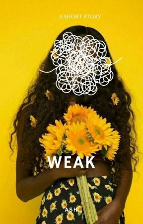 Weak by ddlovaticlover