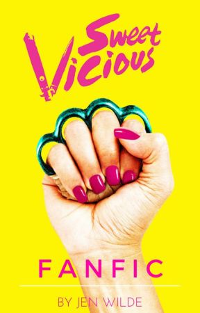 Sweet/Vicious FANFIC by jenmariewilde