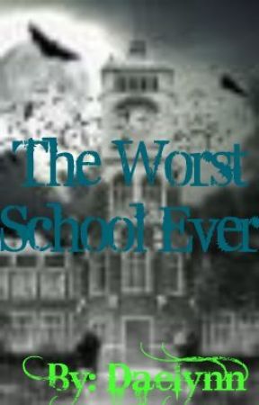 The Worst School Ever by Daelynn
